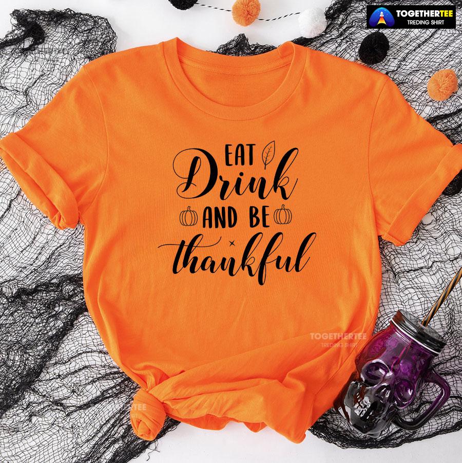 Eat Drink And Be Thankful Pumpkin T-Shirt - Image 9