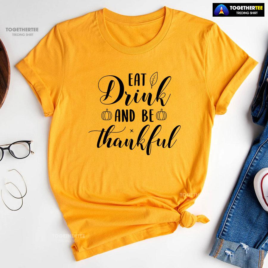 Eat Drink And Be Thankful Pumpkin T-Shirt - Image 10