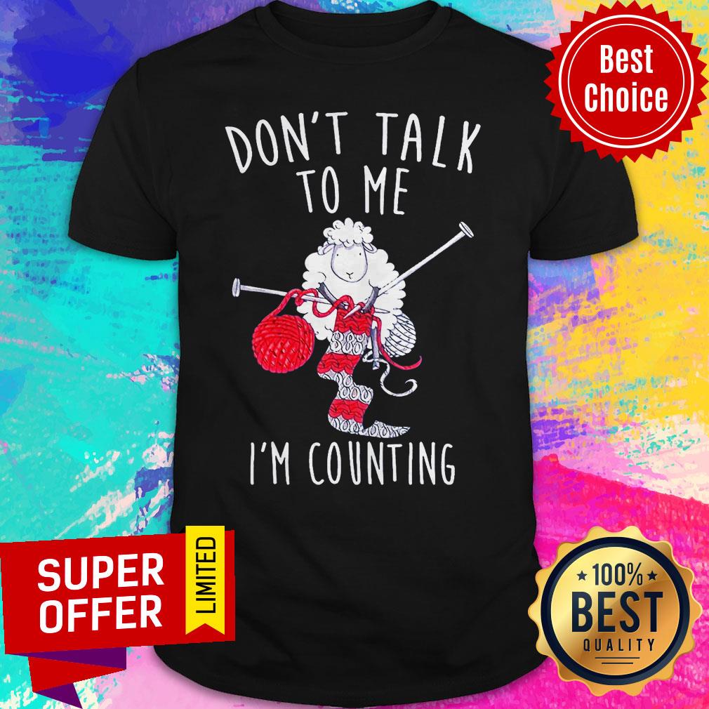 Official Don't Talk To Me I'm Counting Shirt