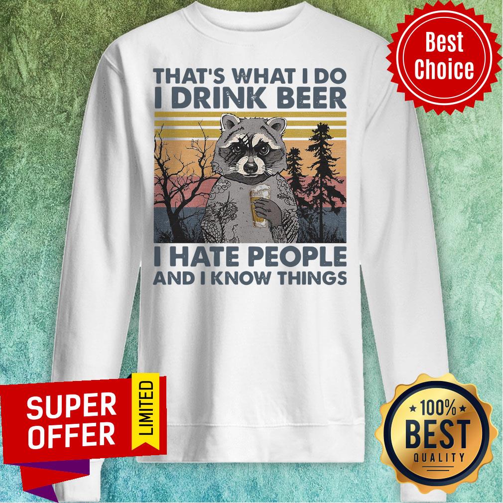 Raccoon What I Do I Drink Beer I Hate People And I Know Things Vintage Retro Shirt - Image 5