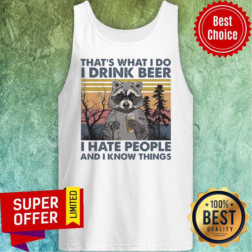 Raccoon What I Do I Drink Beer I Hate People And I Know Things Vintage Retro Shirt - Image 4