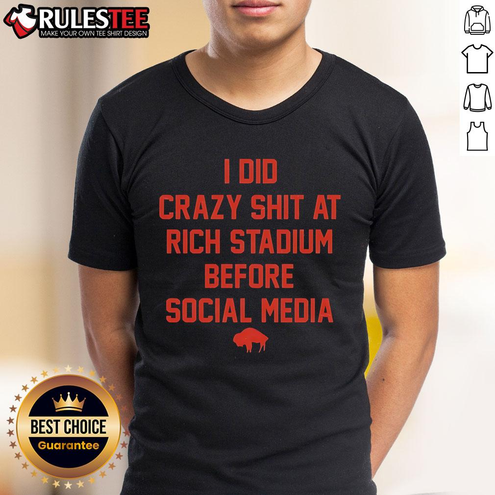 Funny I Did Crazy Shit At Rich Stadium Before Social Media Buffalo Bills T-Shirt