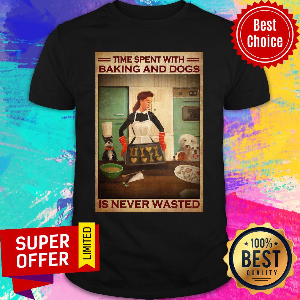 Funny Time Spent With Baking And Dogs Is Never Wasted Shirt