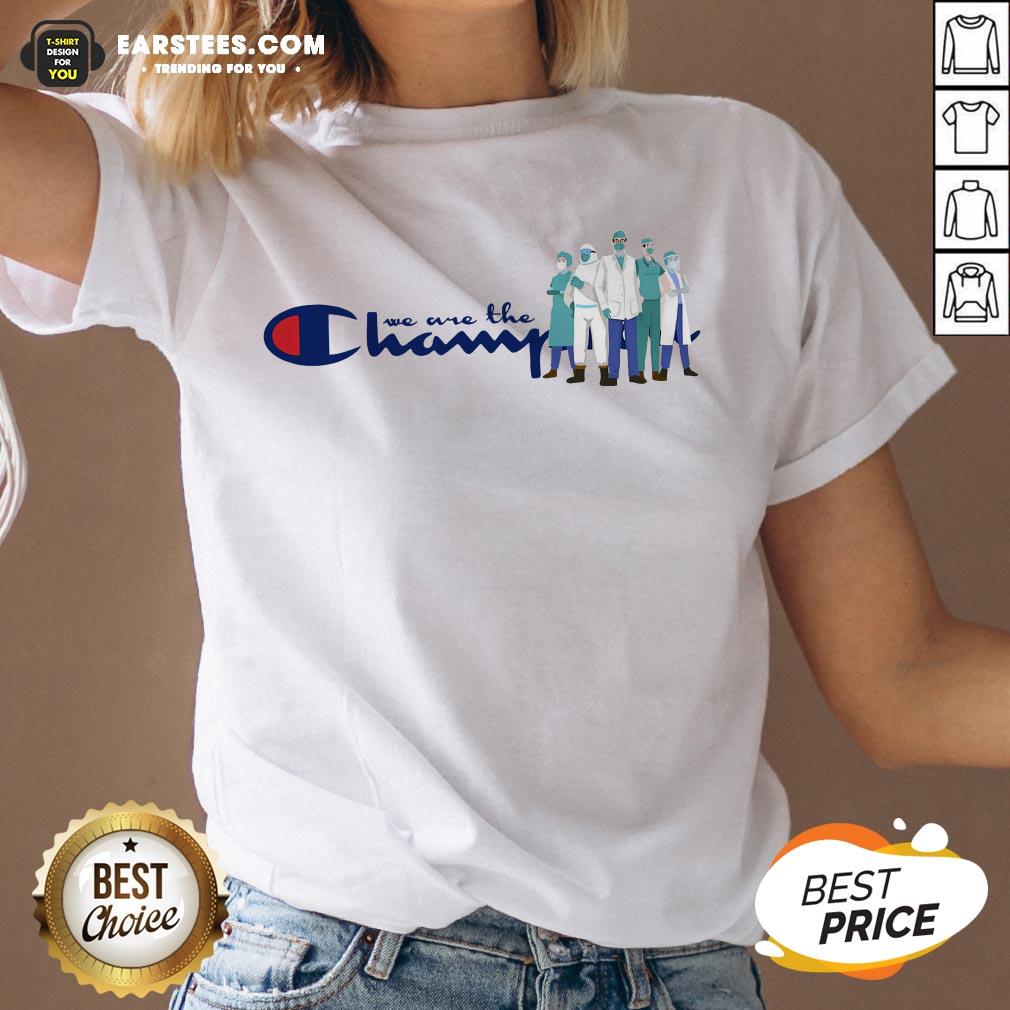 Nice Doctor And Nurse We Are The Champions Shirt - Image 3