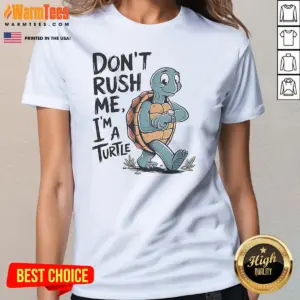 Alternative view of Official Turtle Don'T Rush Me I'M A Turtle Walking With A Wristwatch Funny Animal Shirt