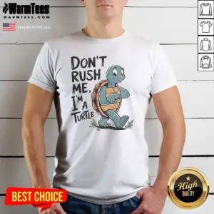 Official Turtle Don'T Rush Me I'M A Turtle Walking With A Wristwatch Funny Animal Shirt
