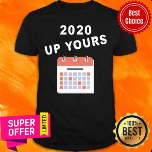 Awesome 2020 Up Yours Shirt