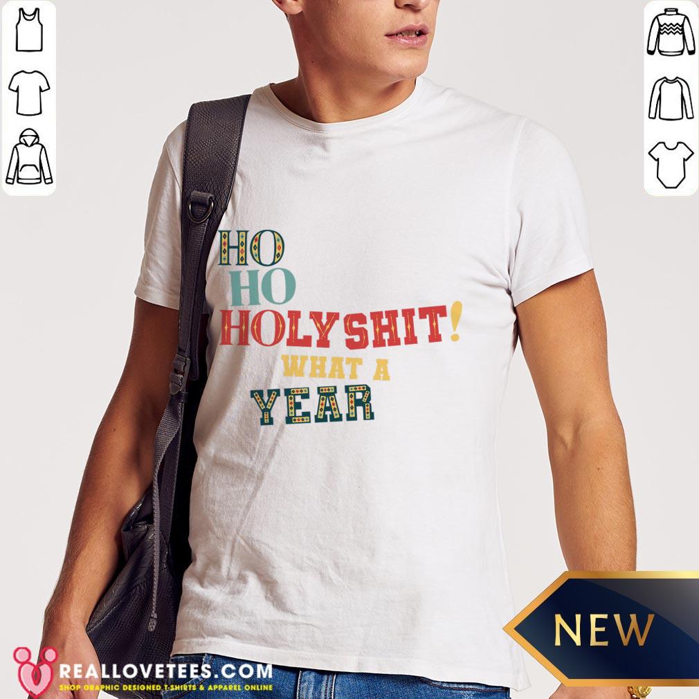 Awesome HoHo Holy Shit What A Year Shirt