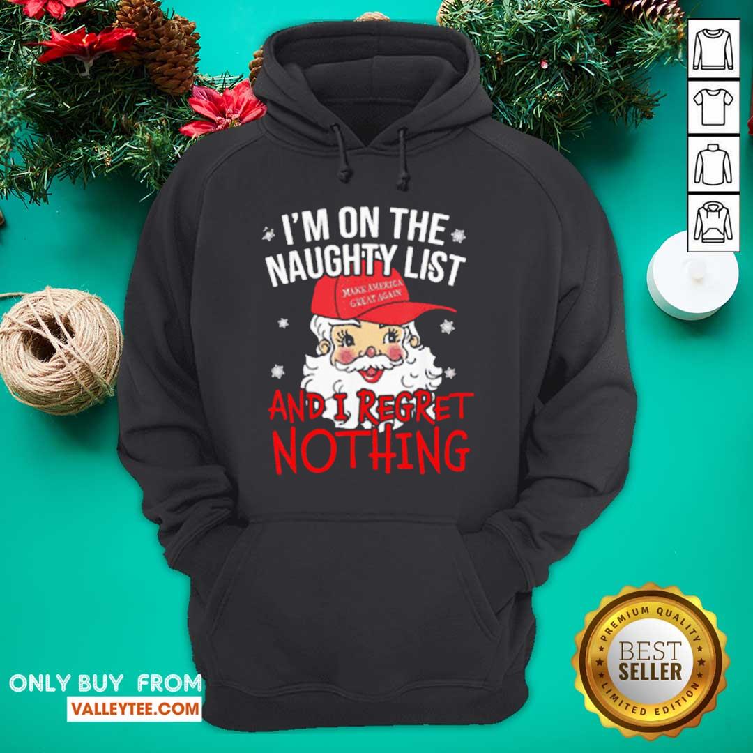 Good I’m On The Naughty List I Regret Nothing Christmas Make America Great Again Shirt - Image 3