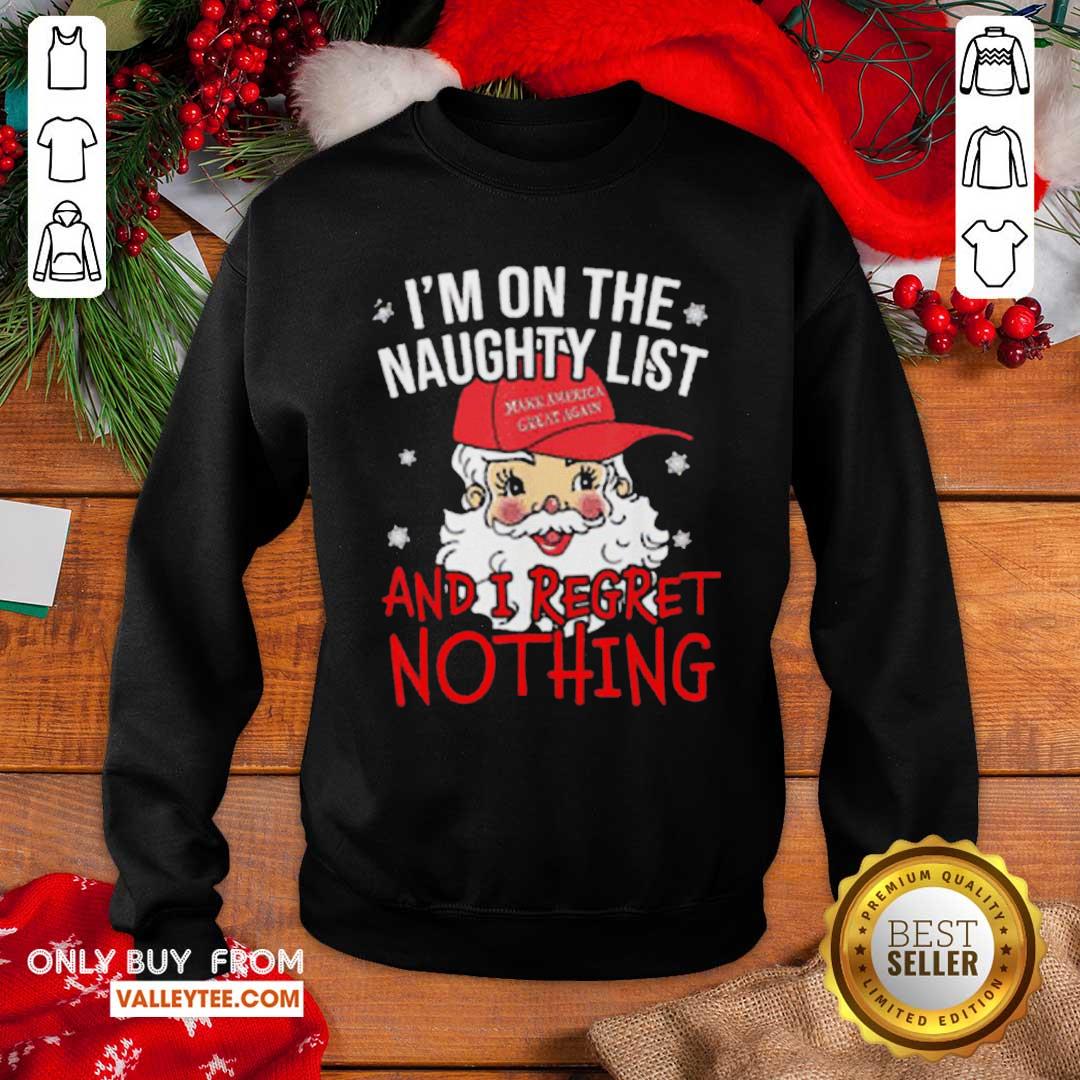 Good I’m On The Naughty List I Regret Nothing Christmas Make America Great Again Shirt - Image 5