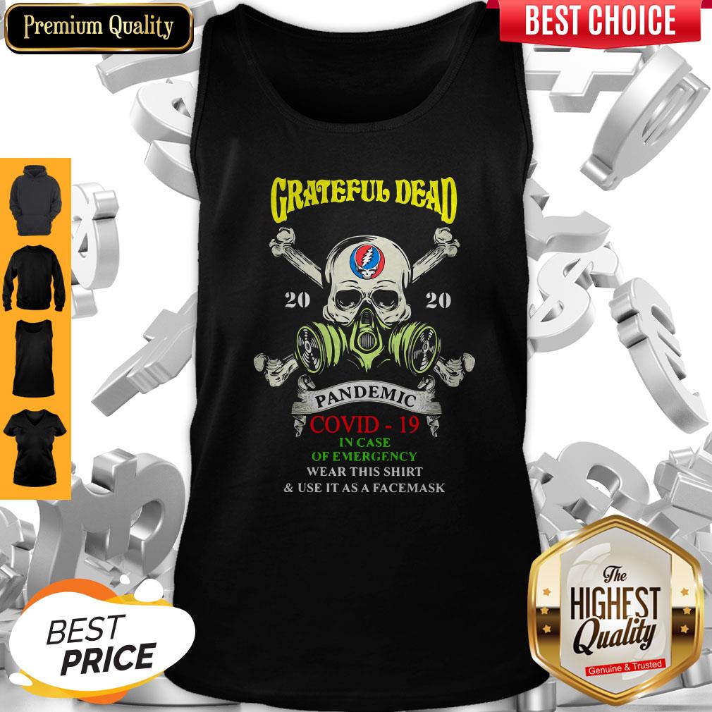 Grateful Dead Pandemic Covid 19 In Case Of Emergency Wear This Shirt And Use It As A Face Mask Shirt - Image 5