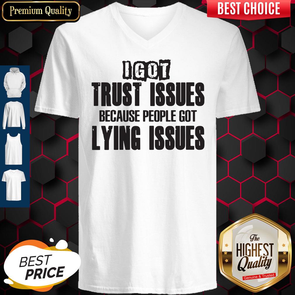 I Got Trust Issues Because People Got Lying Issues Shirt - Image 2