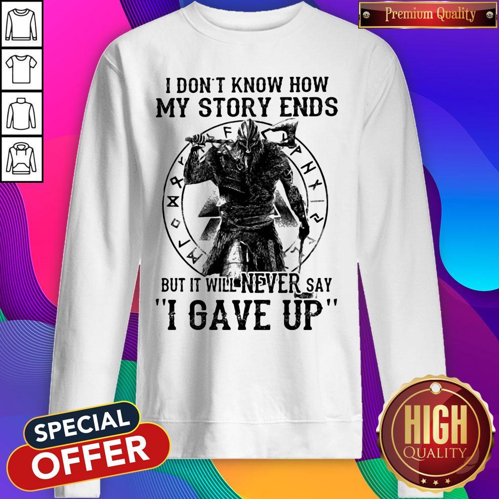 Original I Don't Know How My Story Ends But It Will Never Say I Gave Up Viking Shirt - Image 4