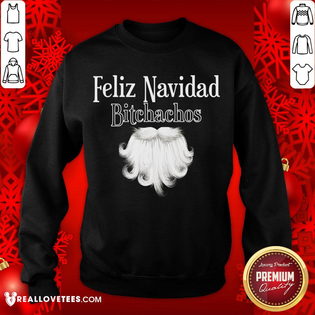 Perfect Feliz Navidad Bitchachos Shirt - Image 3