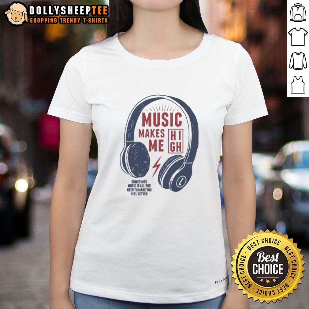 Good Headphone Music Makes Me Sometimes Music Is All You Need To Make You Feel Better T-Shirt - Image 2
