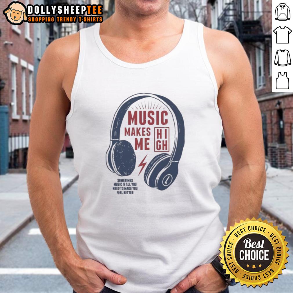 Good Headphone Music Makes Me Sometimes Music Is All You Need To Make You Feel Better T-Shirt - Image 3