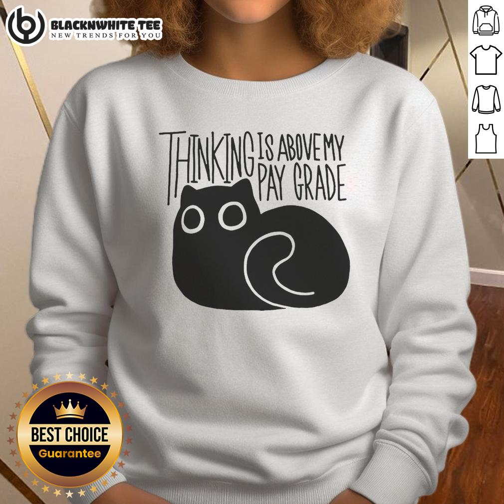 Original Cat Thinking Is Above My Parade T-Shirt - Image 5