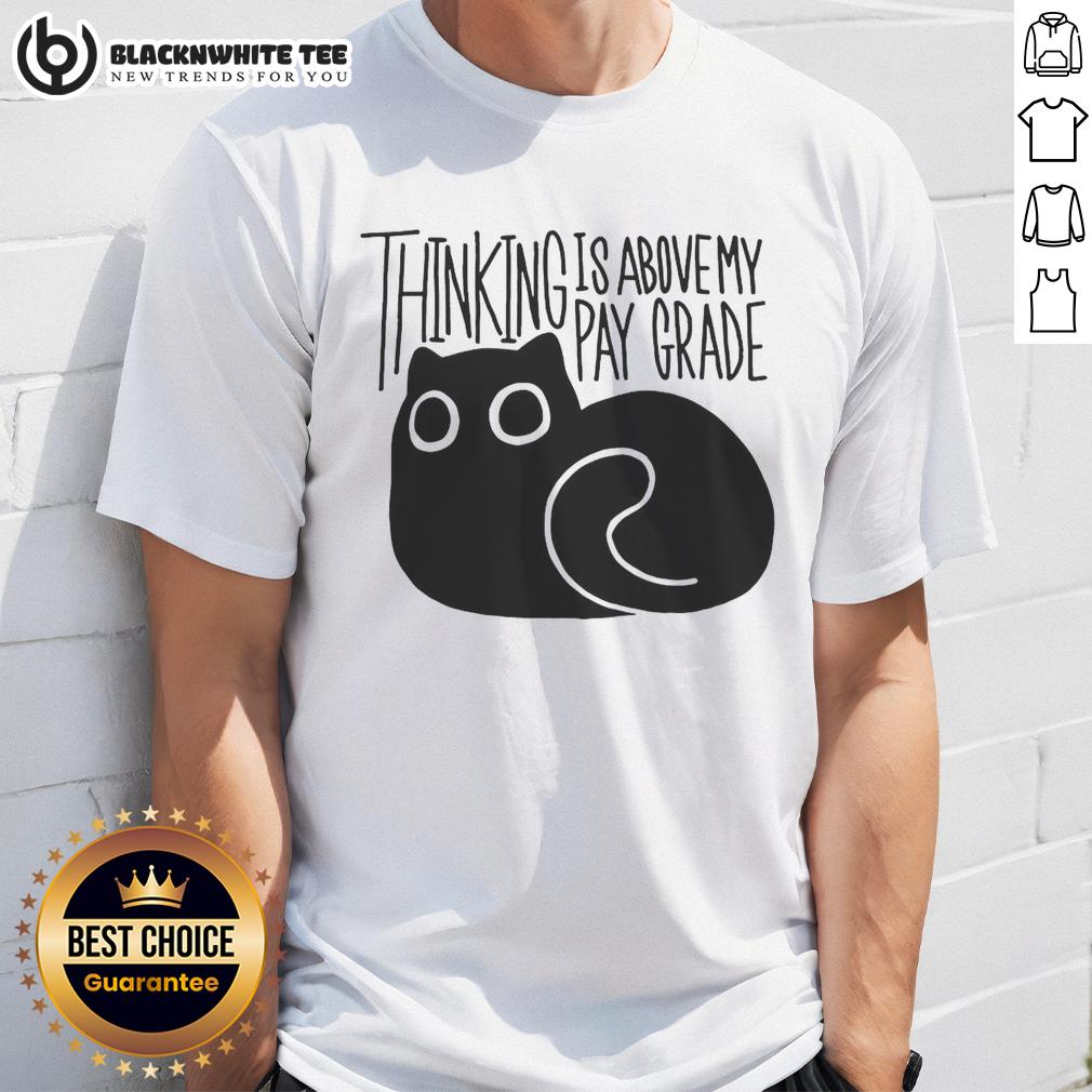 Original Cat Thinking Is Above My Parade T-Shirt