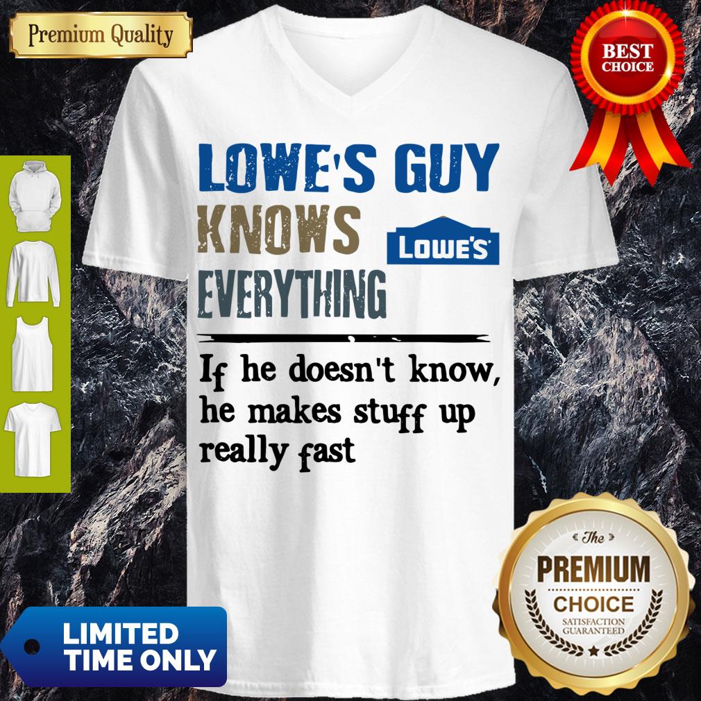 Lowe's Guy Knows Everything If He Doesn't Know He Makes Stuff Up Really Fast Shirt - Image 4