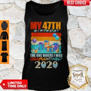 Alternative view of Top My 47th Birthday The One Where I Was Quarantined 2020 Mask Vintage Shirt