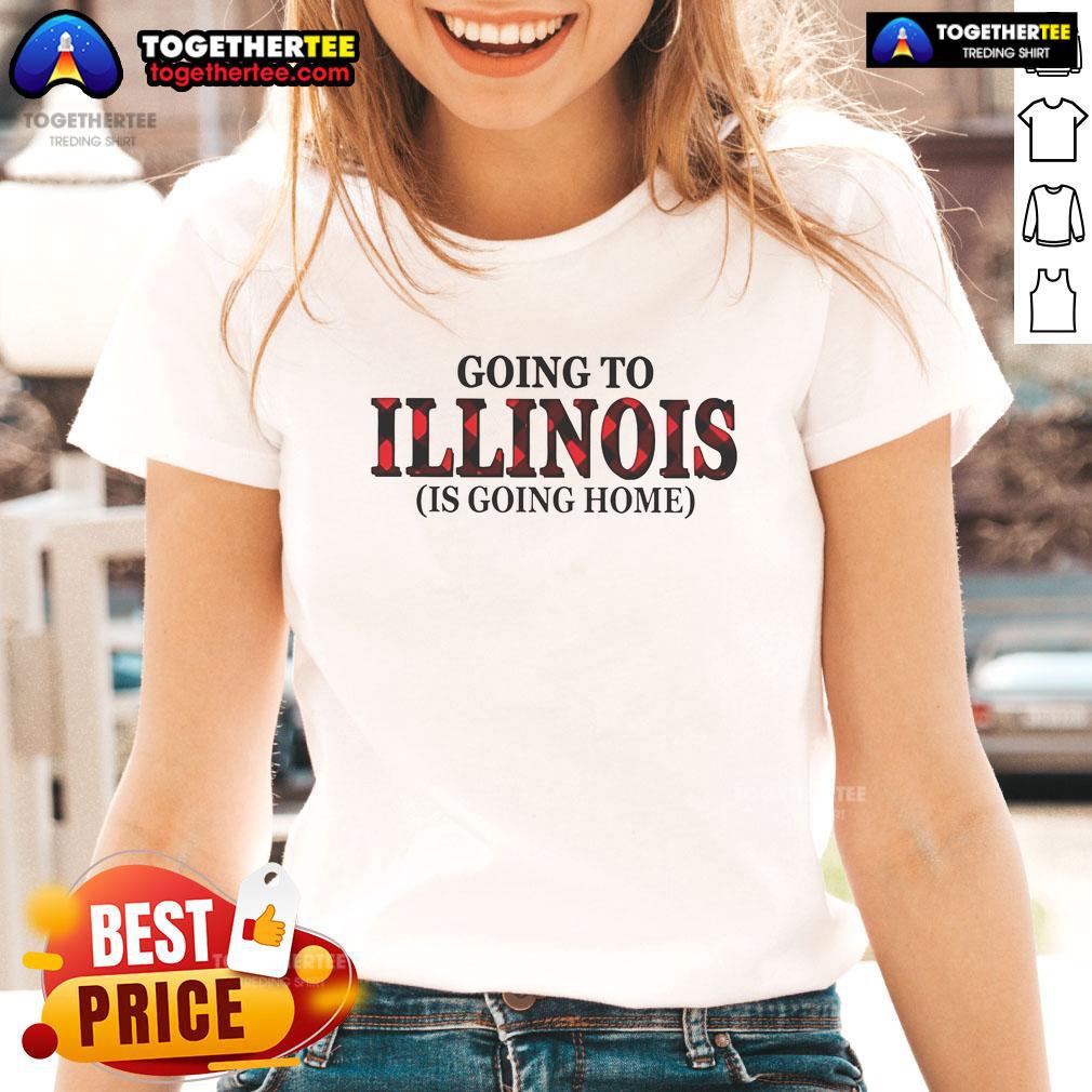 Official Going To Illinois Is Going Home T-Shirt - Image 3