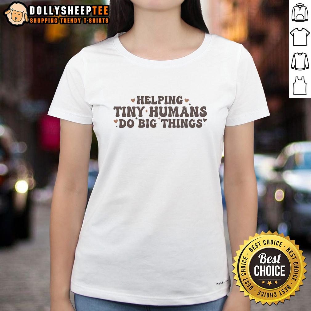 Premium Helping Tiny Humans Do Big Things T-Shirt - Image 3