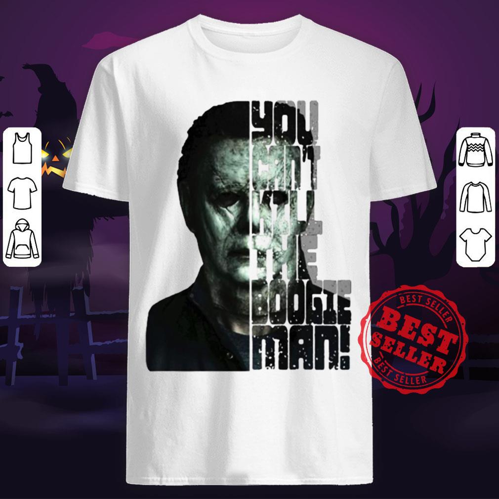 Halloween Michael Myers You Can't Kill The Boogeyman Shirt