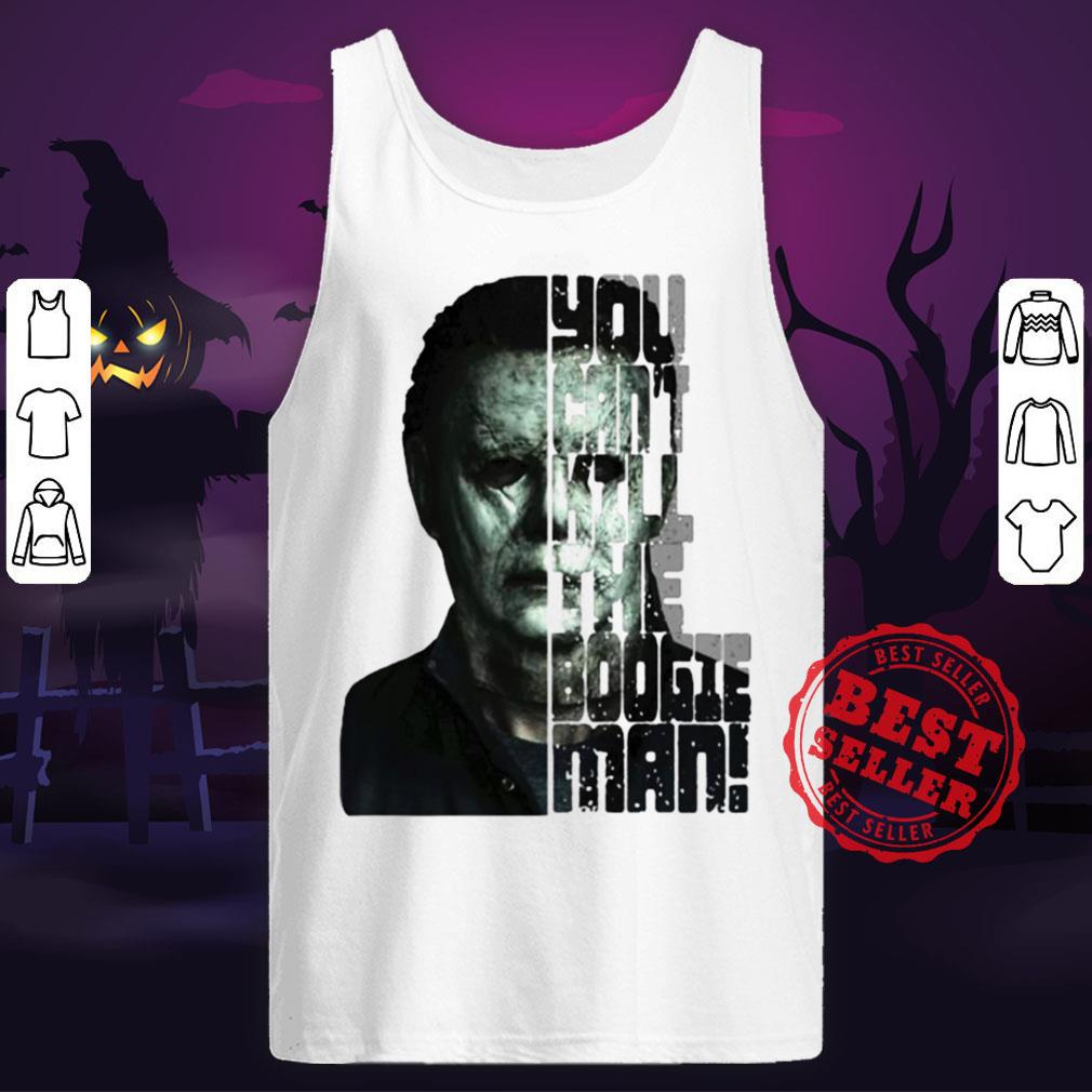 Halloween Michael Myers You Can't Kill The Boogeyman Shirt - Image 5