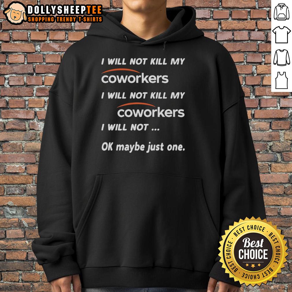 Funny I Will Not Kill My Coworkers I Will Not Kill My Coworkers I Will Not Ok Maybe Just One T-Shirt - Image 2