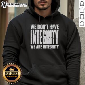 Alternative view of Nice We Don't Have Integrity T-Shirt