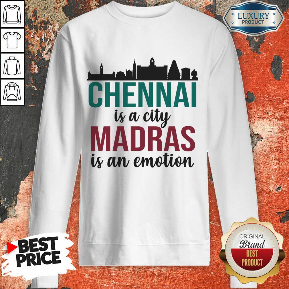 Chennai Is A City Madras Is An Emotion Shirt - Image 2