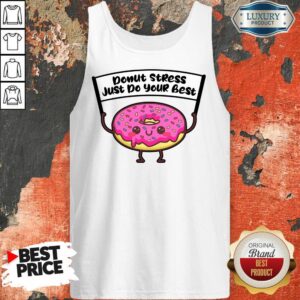 Alternative view of Donut Stress Just Do Your Best Shirt