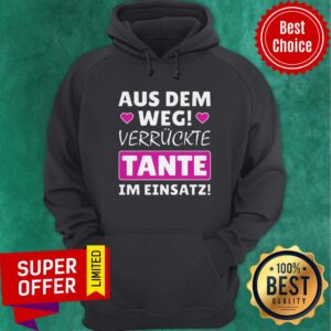 Alternative view of Aus dem Weg verruckte Tante im Einsatz Shirt