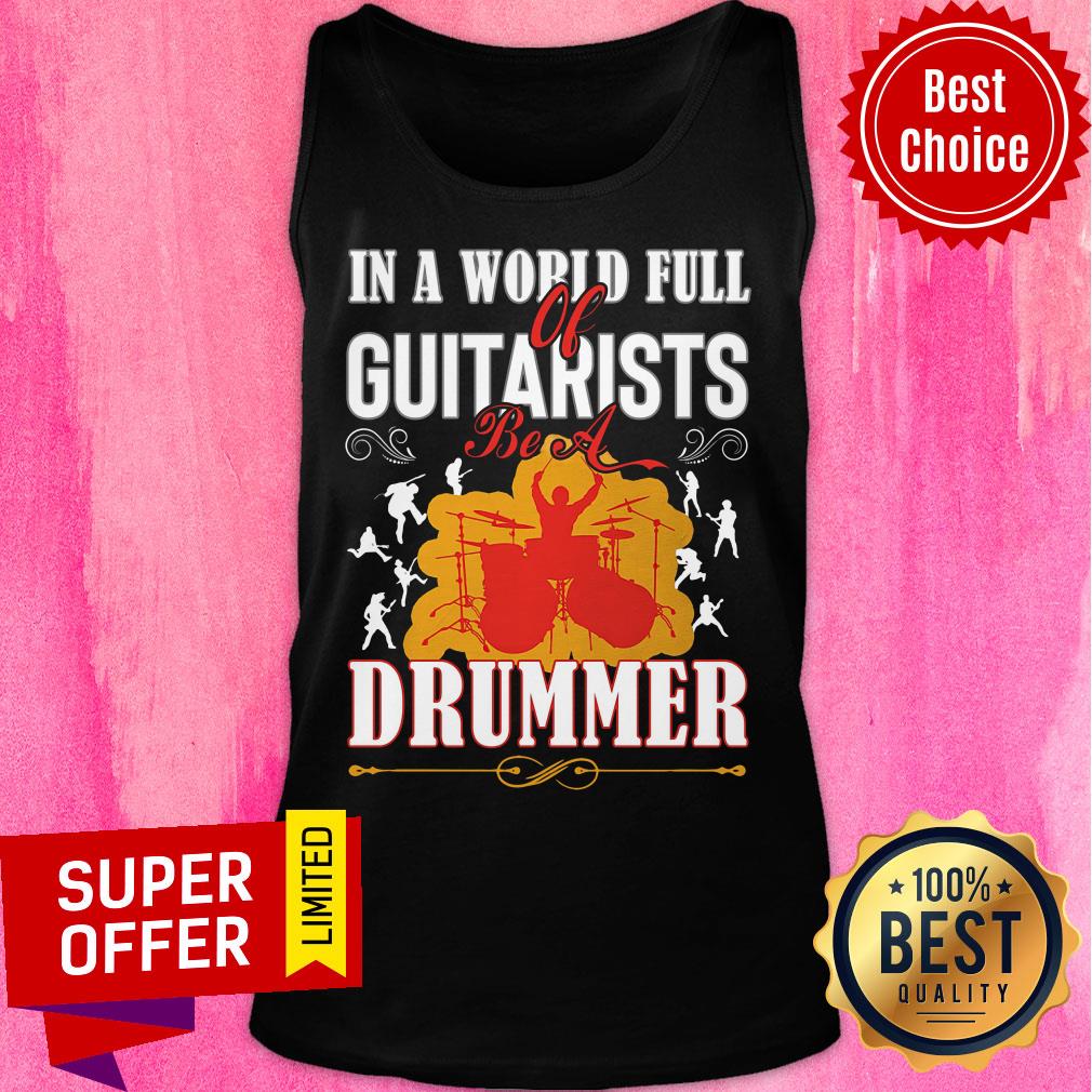 In A World Full Guitarists Drummer Shirt - Image 3
