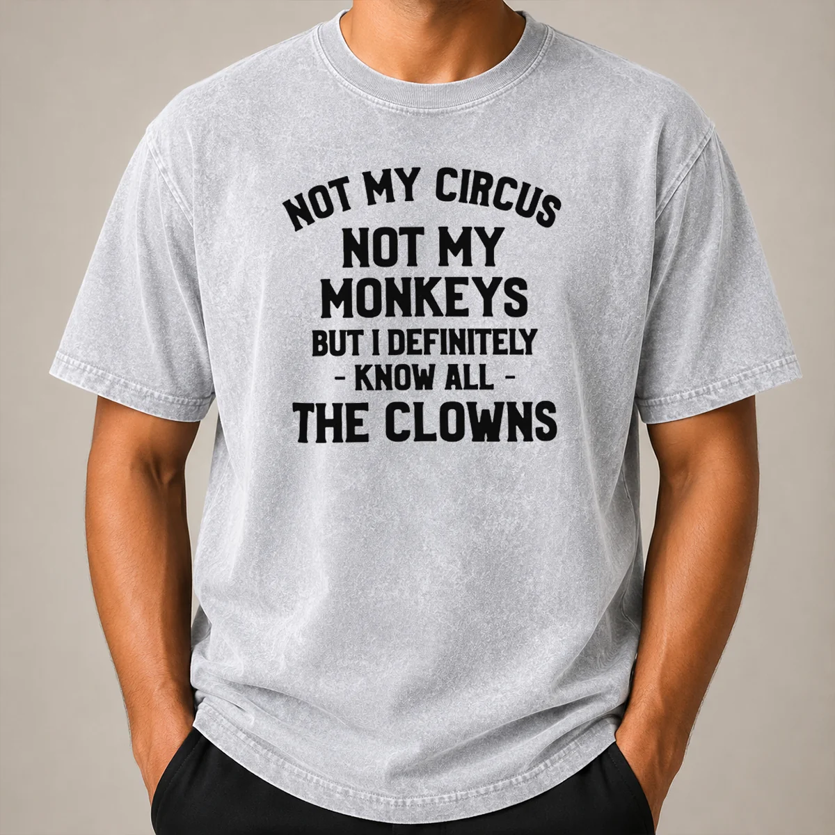 Funny Not My Circus Not My Monkeys But I Definitely Know All The Clowns Shirt - Image 8