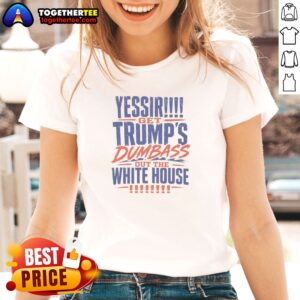 Alternative view of Pretty Yessir Get Trump'S Dumbass Out The White House Shirt