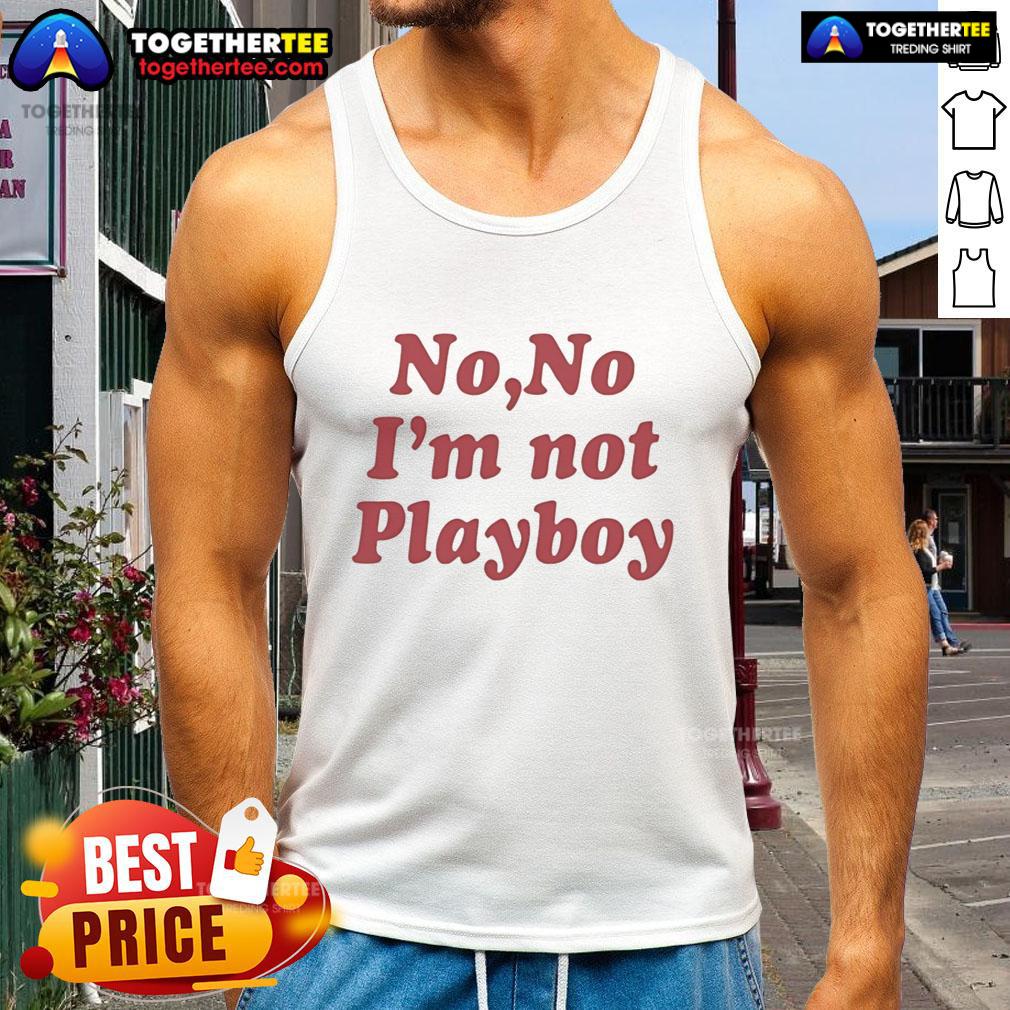 Top No No I'm Not Playboy T-Shirt - Image 4