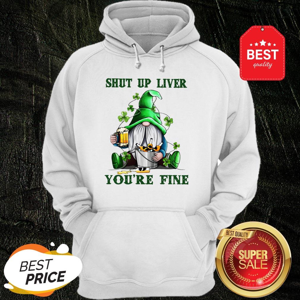 St Patrick’s Day Gnomes Shut Up Liver You’re Fine Shirt - Image 5