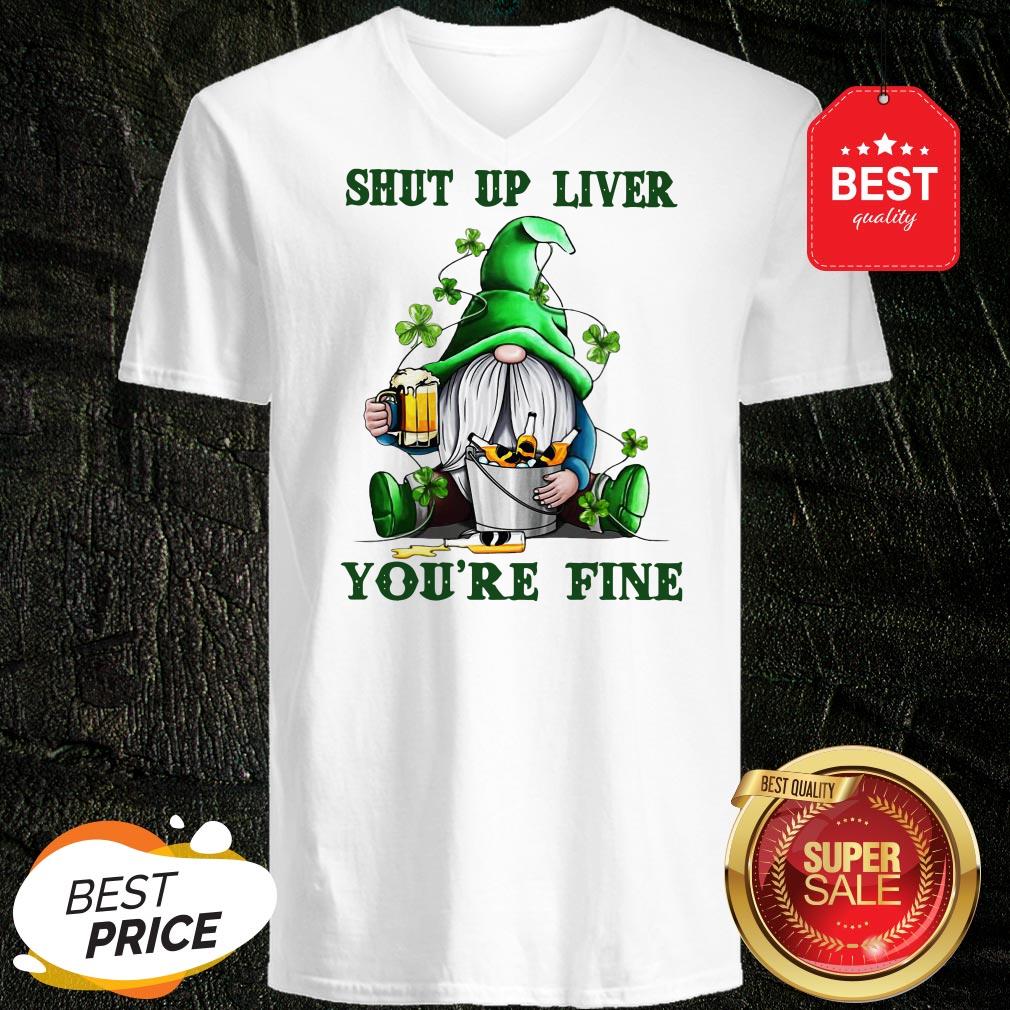 St Patrick’s Day Gnomes Shut Up Liver You’re Fine Shirt - Image 2