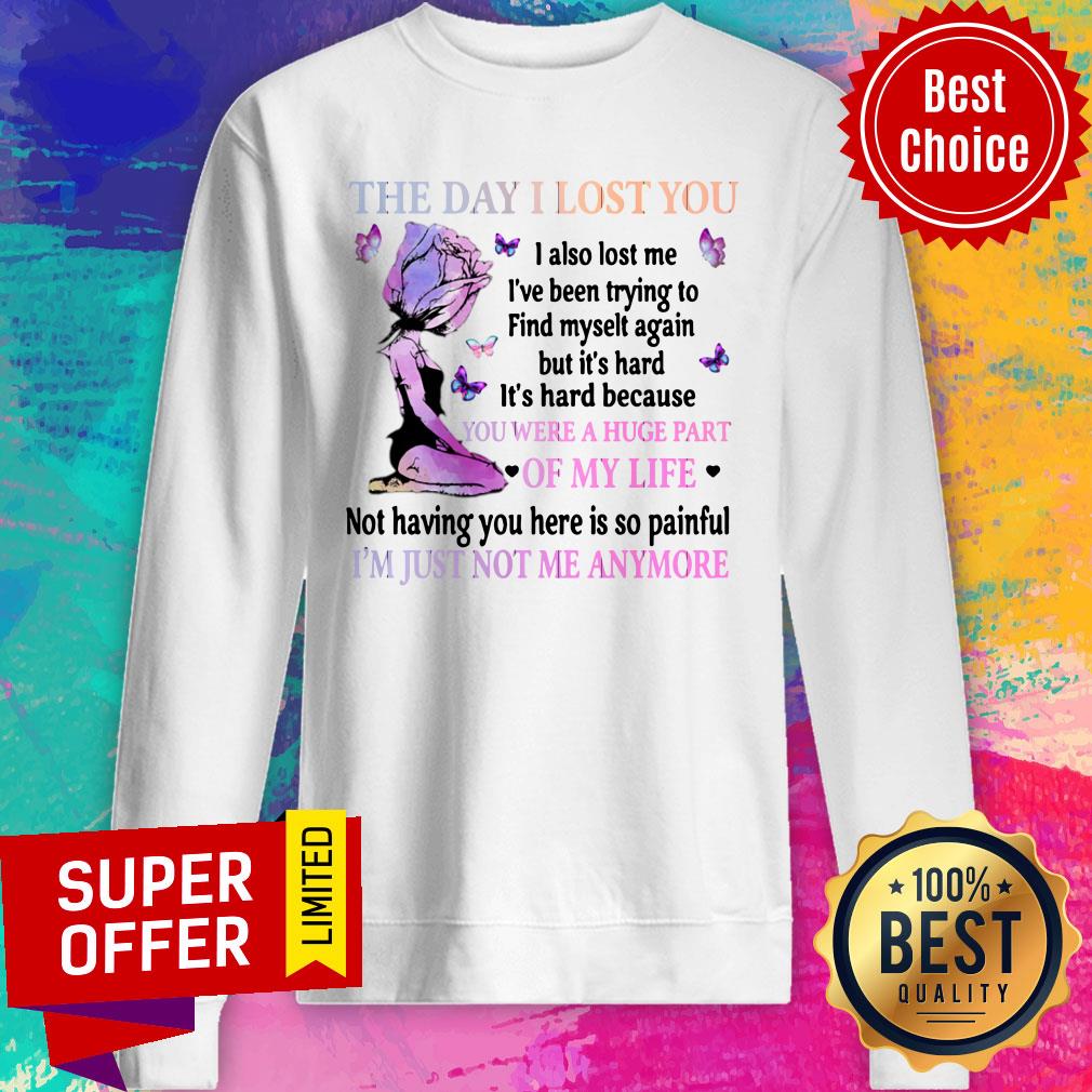 The Day I Lost You I Also Lost Me I've Been Trying To Find Myselt Again YI'm Just Not Me Anymore Shirt - Image 4