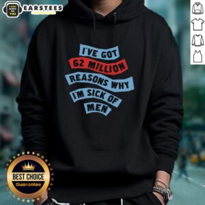 Alternative view of Good I've Got 62 Million Reasons Why I'm Sick Of Men T-Shirt