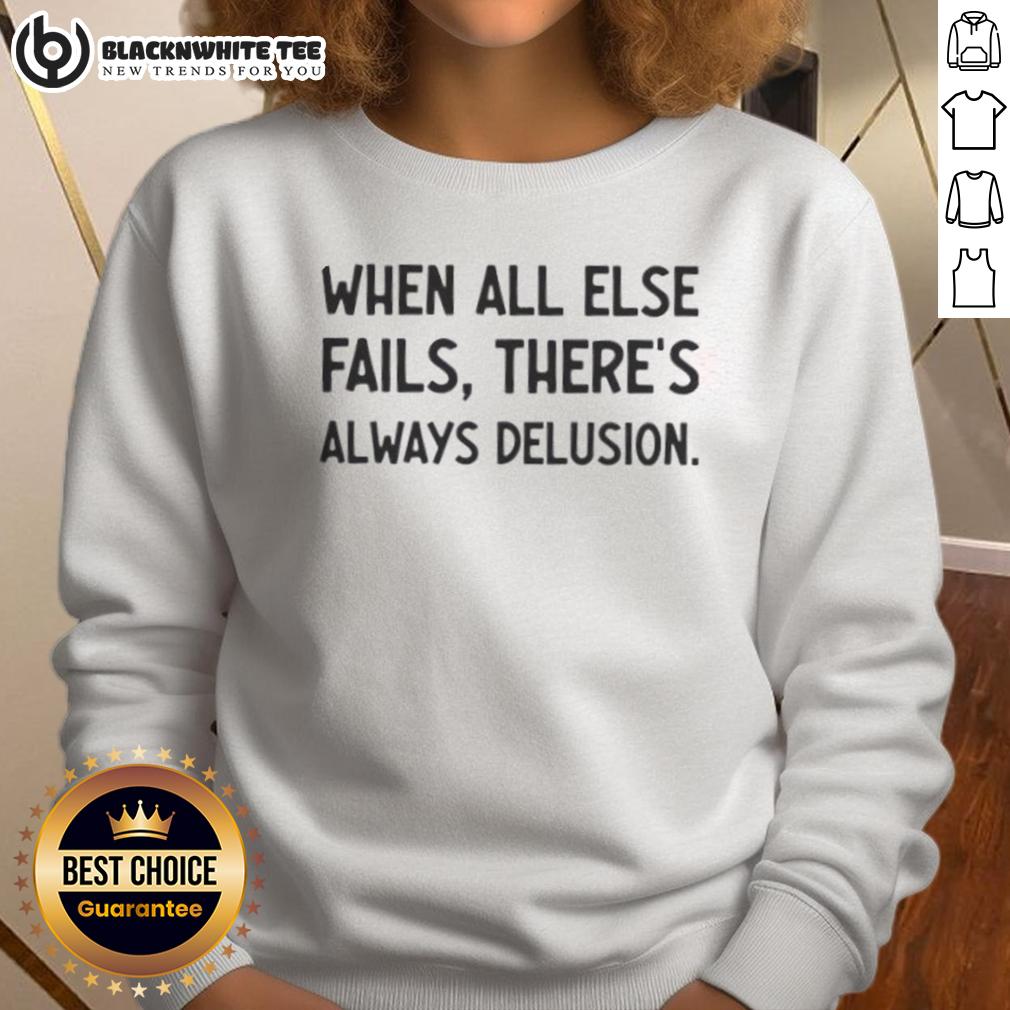 Original When All Else Fails There's Always Delusion T-Shirt - Image 5