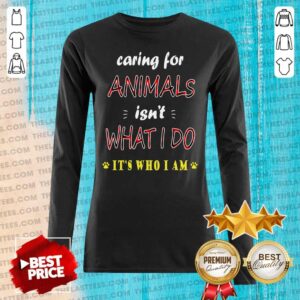 Alternative view of Funny Caring For Animals isn’t What I Do It’s Who I Am Cats Lover T Shirt