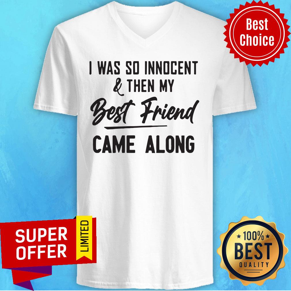 Nice I Was So Innocent & Then My Best Friend Came Along Shirt - Image 3