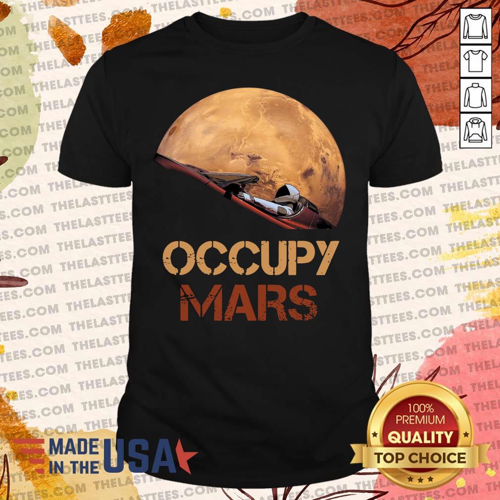 Nice The Occupy Mars Starman Shirt