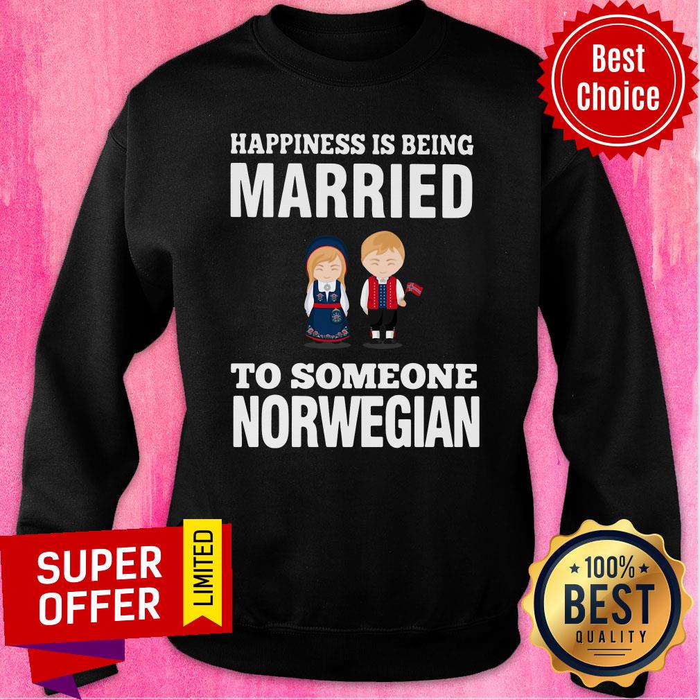Funny Happiness Is Being Married To Someone Norwegian Shirt - Image 5