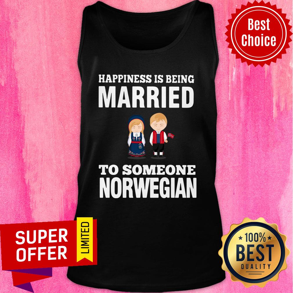 Funny Happiness Is Being Married To Someone Norwegian Shirt - Image 4