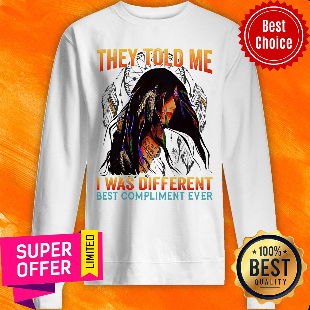 They Told Me I Was Different Best Compliment Shirt - Image 5