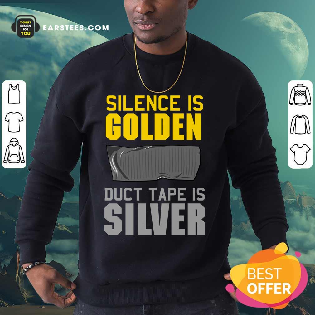 Hot Silence Is Golden Duct Tape Is Silver Shirt - Image 3