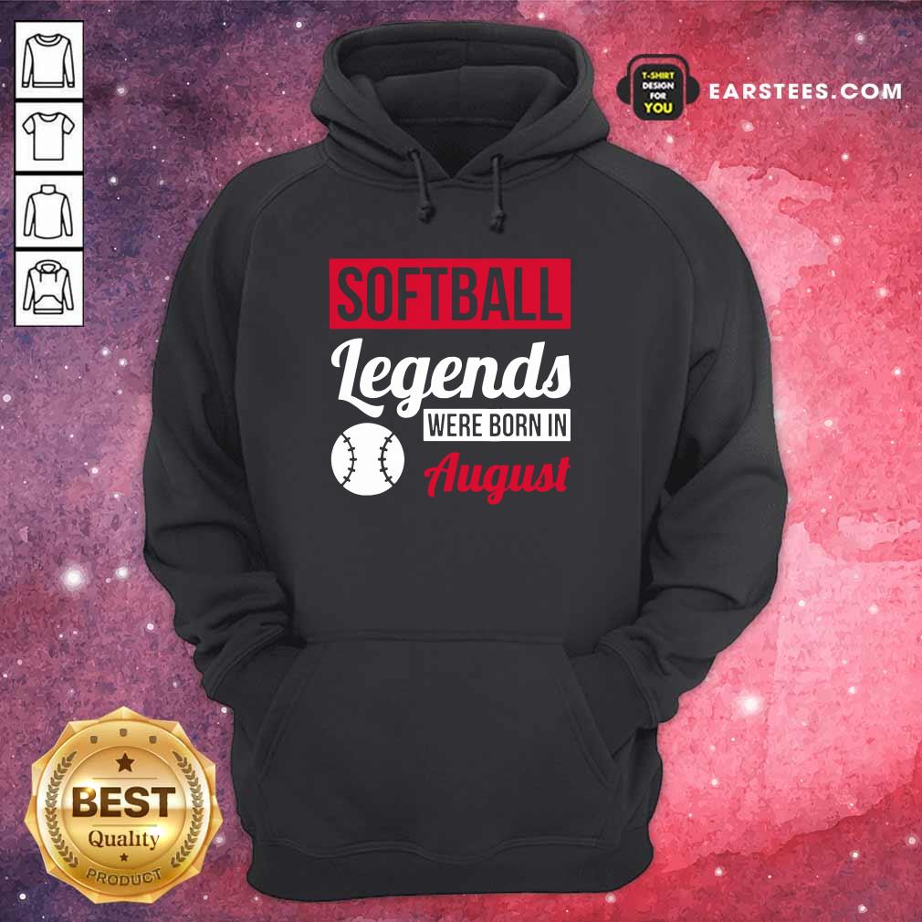 Hot Softball Legends Were Born In August Birthday Gift Shirt - Image 5